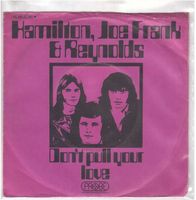 Hamilton, Joe Frank & Reynolds  --  Don`t pull your  Single7